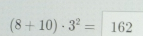 (8+10)· 3^2= 162
□ 