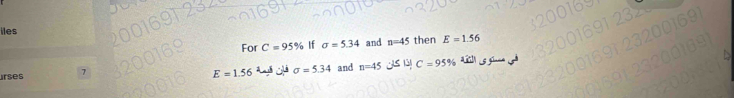 iles 
For C=95% If sigma =5.34 and n=45 then E=1.56
urses 7 and n=45 jLs |5|C=95%
E=1.56 sigma =5.34