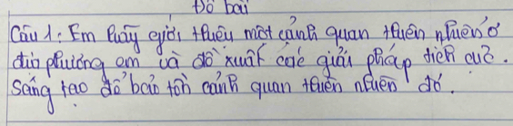 Do bai 
Cau 1: Em Puay eiòi fueu mist canB quan fuén nneno 
din pluing am uà do`xuā cae quái pháp dien ouó. 
sang tao do`bào ton cainB quan teven neuen do