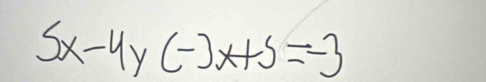 5x-4y(-)x+5=-3