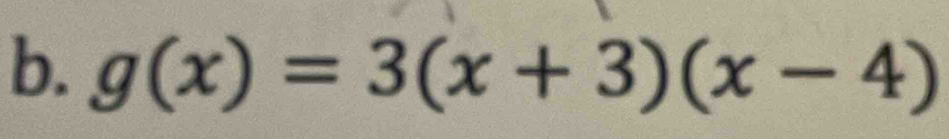 g(x)=3(x+3)(x-4)