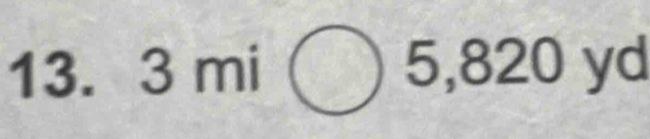 13. 3 mi 5,820 yd