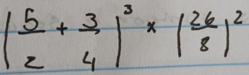 ( 5/z + 3/4 )^3* ( 26/8 )^2