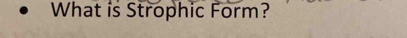 What is Strophic Form?