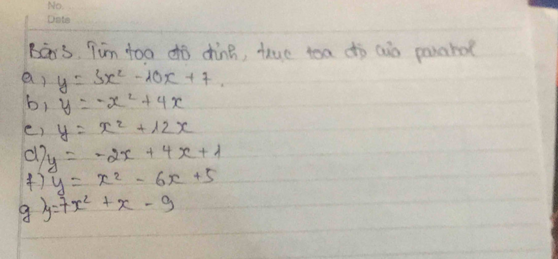 Bars. Tim too do dhine, tue toa dò aio paraho 
a) y=3x^2-10x+7. 
b, y=-x^2+4x
e) y=x^2+12x
y=-2x+4x+1
(7 y=x^2-6x+5
9 y=7x^2+x-9