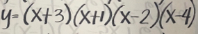 y=(x+3)(x+1)(x-2)(x-4)