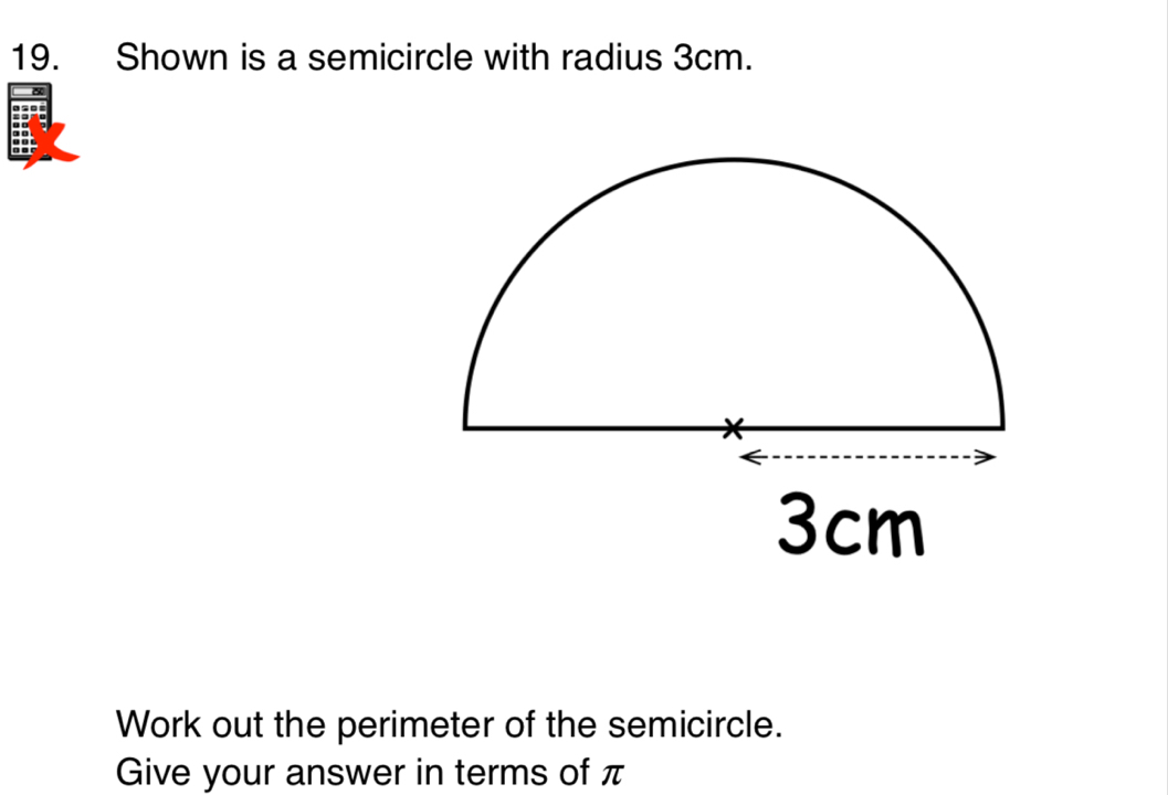 Shown is a semicircle with radius 3cm. 
Work out the perimeter of the semicircle. 
Give your answer in terms of π