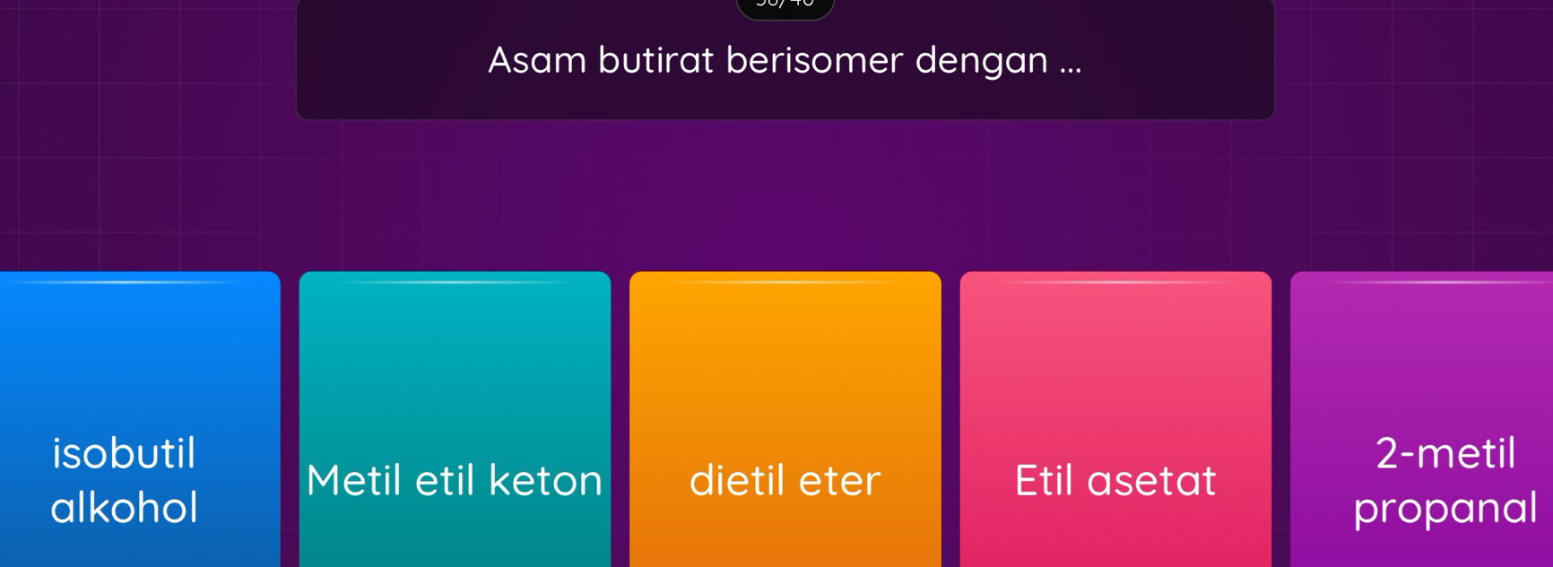 Asam butirat berisomer dengan ...
isobutil 2-metil
Metil etil keton dietil eter Etil asetat
alkohol propanal