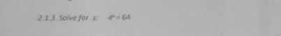 Solve for x : 4^4=64