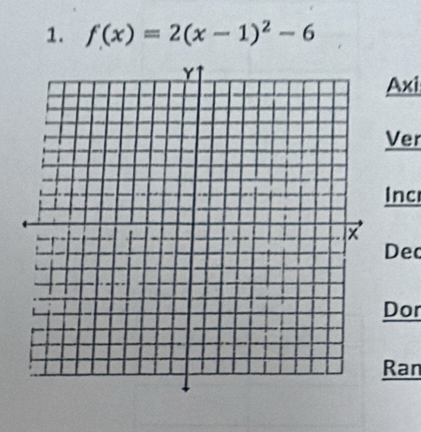 f(x)=2(x-1)^2-6
Axi 
Ver 
Inc 
Dec 
Dor 
Ran