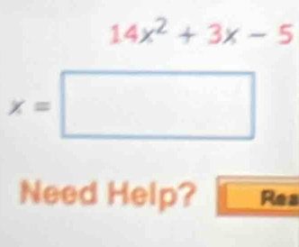 14x^2+3x-5
Need Help? Rea