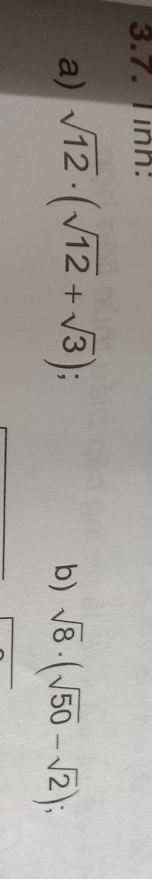 Tinh: 
a) sqrt(12)· (sqrt(12)+sqrt(3)); 
b) sqrt(8)· (sqrt(50)-sqrt(2));
