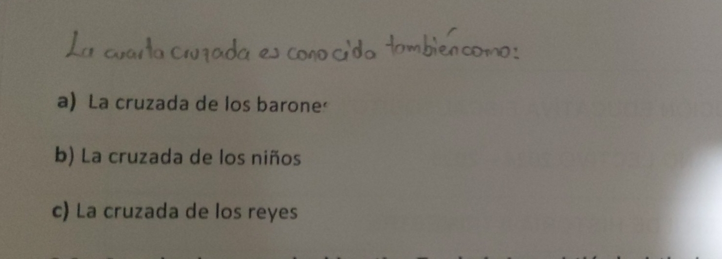 a) La cruzada de los barone
b) La cruzada de los niños
c) La cruzada de los reyes