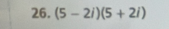 (5-2i)(5+2i)