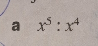 a x^5:x^4