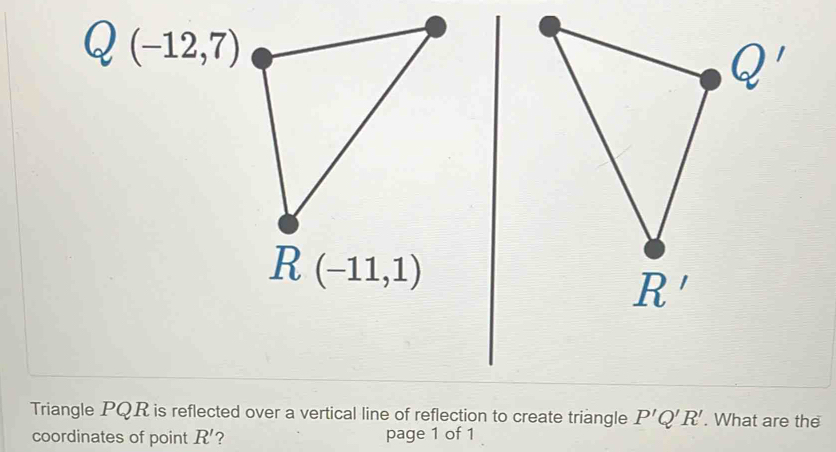 Solved: Triangle PQR is reflected over a vertical line of reflection to ...