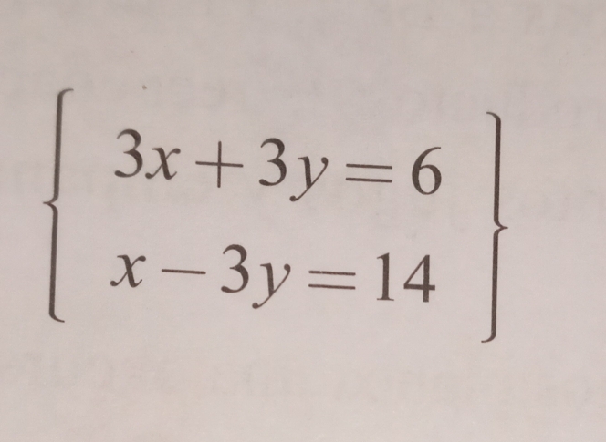 beginarrayl 3x+3y=6 x-3y=14endarray.