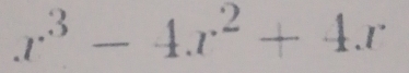 x^3-4x^2+4x