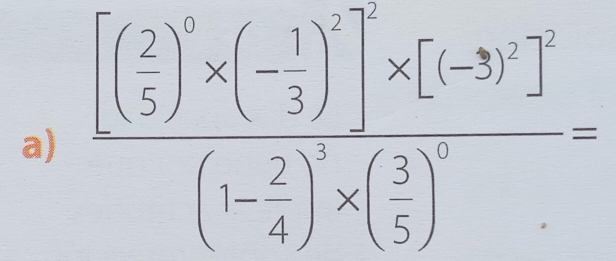 frac [( 2/5 )^4* (- 1/3 )^-2]* (-3* (-3)^-2(- 2/4 )* ( 3/5 )^2=