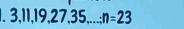 3, 11, 19, 27, 35,...; n=23