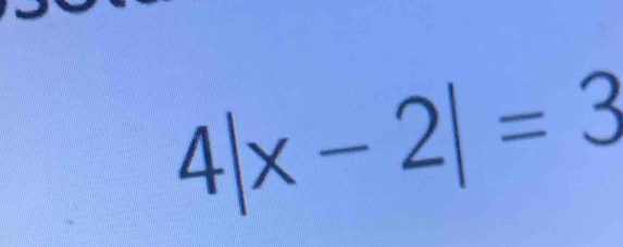 4|x-2|=3