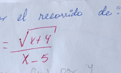 if necondo de?
= (sqrt(x+4))/x-5 