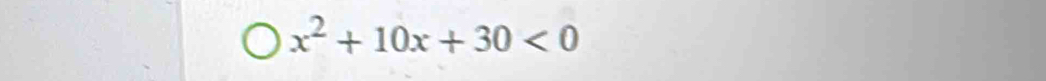 x^2+10x+30<0</tex>