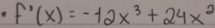 f'(x)=-12x^3+24x^2