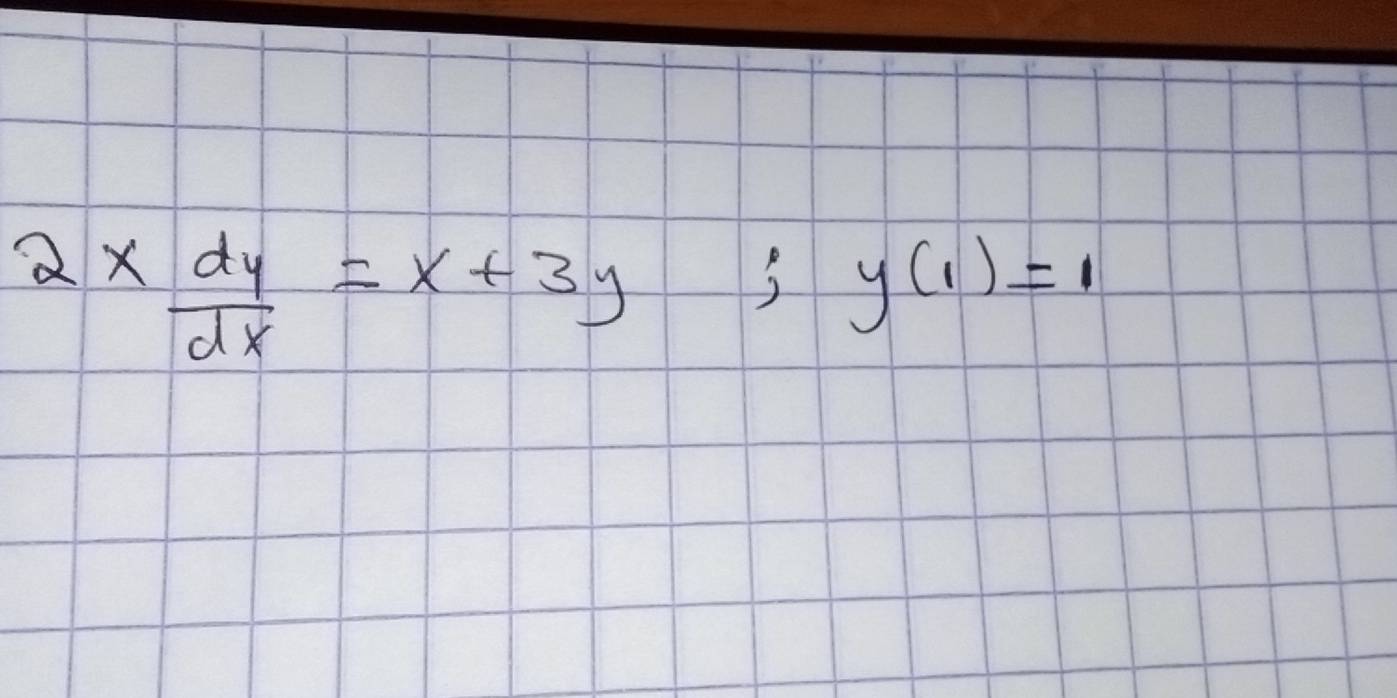 2*  dy/dx =x+3y
y(1)=1