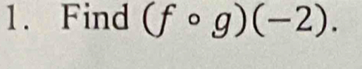 Find (fcirc g)(-2).