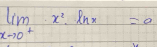 limlimits _xto 0^+x^2· ln x=0