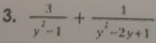  3/y^2-1 + 1/y^2-2y+1 