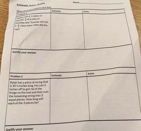 Name_
Estimate, Solve, Justify
Justify your answer
