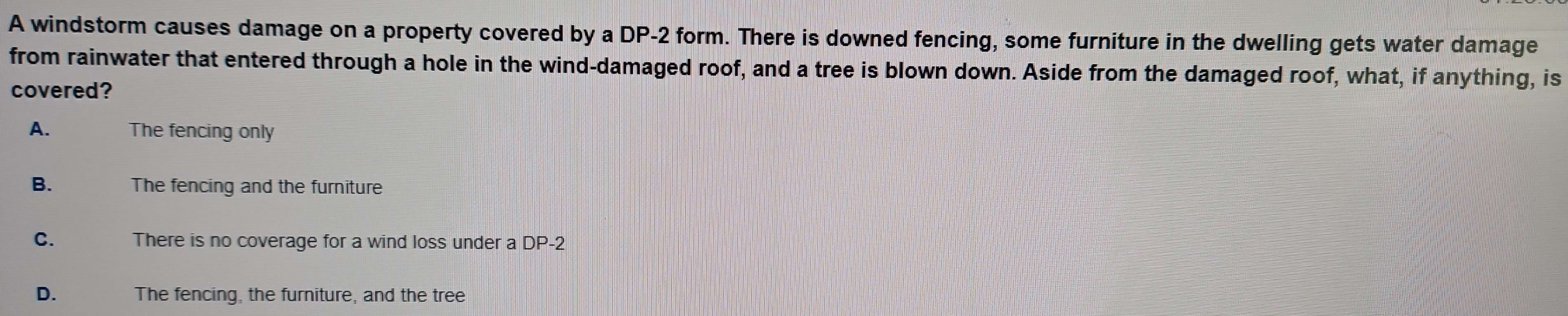 Solved: A windstorm causes damage on a property covered by a DP-2 form ...