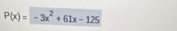 P(x)=-3x^2+61x-125