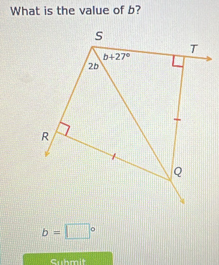 What is the value of b?
b=□°
Suhmit