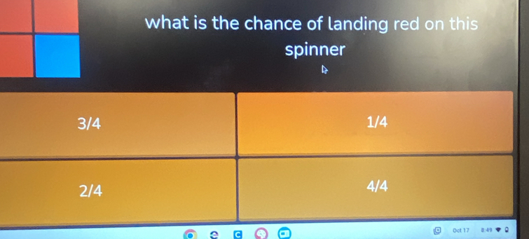 what is the chance of landing red on this
spinner
3/4 1/4
2/4 4/4
Oct 17 8:49 。