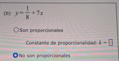 y= 1/8 +7x
Son proporcionales
Constante de proporcionalidad: k=□. No son proporcionales