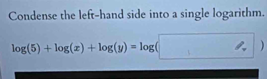 Condense the left-hand side into a single logarithm.
log(5) + log(z) + log(y) = log( イ )