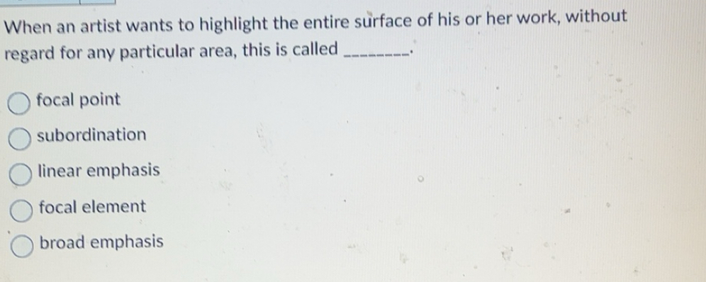 Solved: When an artist wants to highlight the entire surface of his or ...