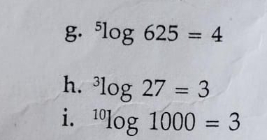 ^5log 625=4
h. ^3log 27=3
i. ^10log 1000=3