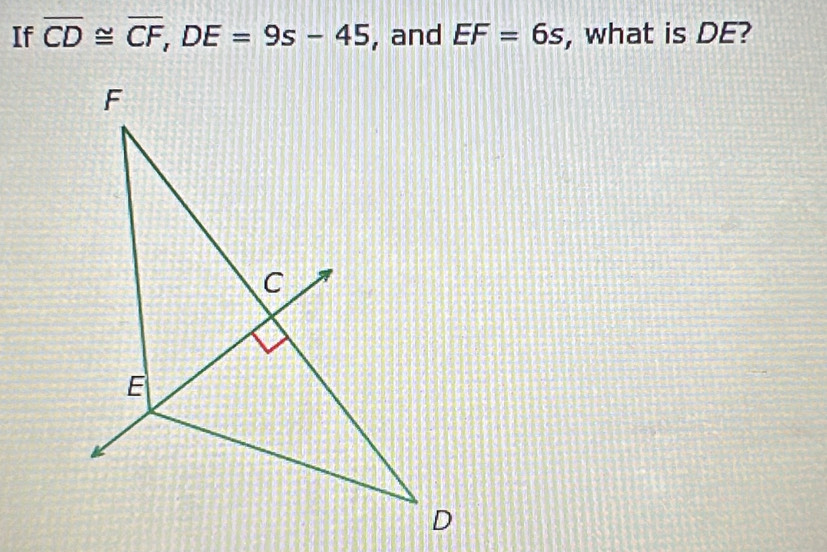 If overline CD≌ overline CF, DE=9s-45 , and EF=6s , what is DE?