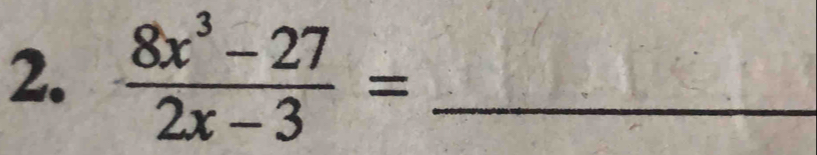  (8x^3-27)/2x-3 = _