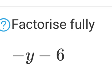 Factorise fully
-y-6