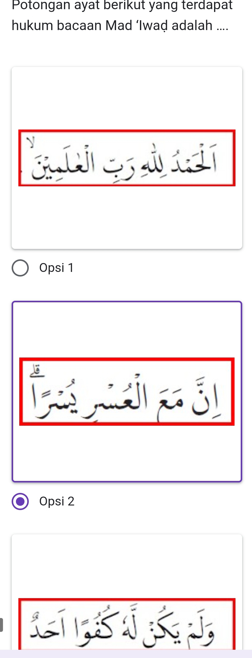 Potongan ayat berikut yang terdapat
hukum bacaan Mad ‘Iwaḍ adalah ....
j
Opsi 1
Opsi 2