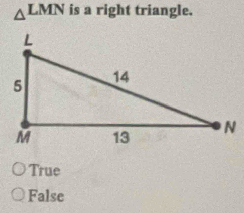 △ LMN is a right triangle.
True
False