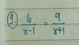  6/x-1 = 9/x+1 