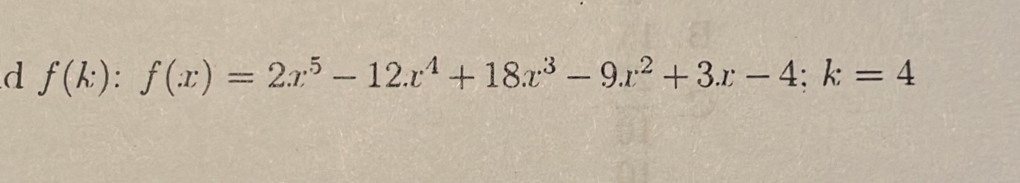 f(k):f(x)=2x^5-12x^4+18x^3-9x^2+3x-4; k=4