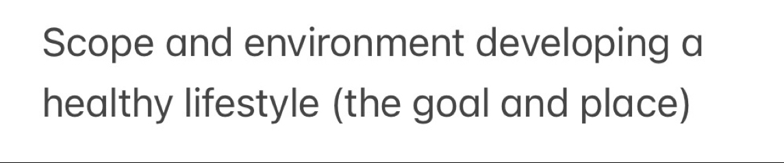 Scope and environment developing a 
healthy lifestyle (the goal and place)