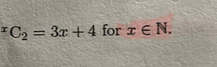 ^xC_2=3x+4 for x∈ N.